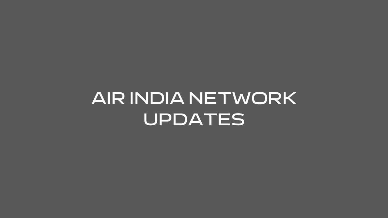 Air India network updates
